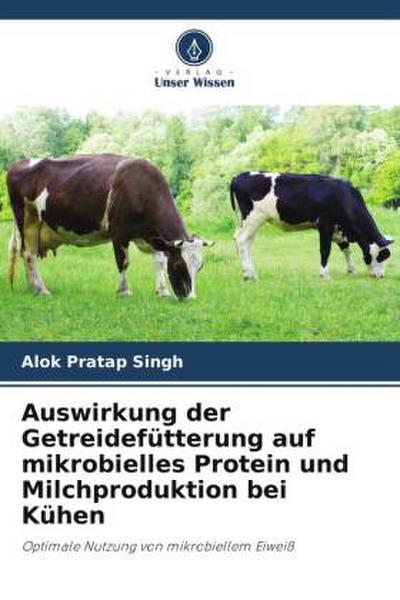 Auswirkung der Getreidefütterung auf mikrobielles Protein und Milchproduktion bei Kühen