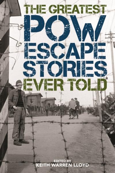 The Greatest POW Escape Stories Ever Told