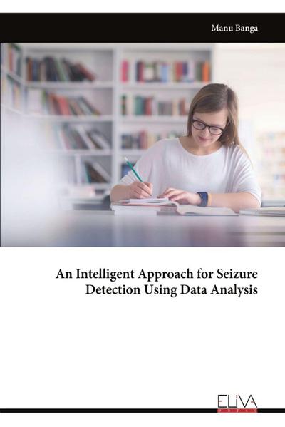 An Intelligent Approach for Seizure Detection Using Data Analysis