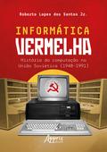 Informática Vermelha: História da Computação na União Soviética (1948-1991)