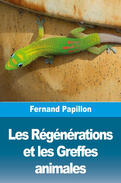 Les Régénérations et les Greffes animales
