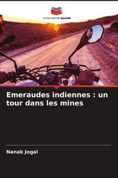 Emeraudes indiennes : un tour dans les mines