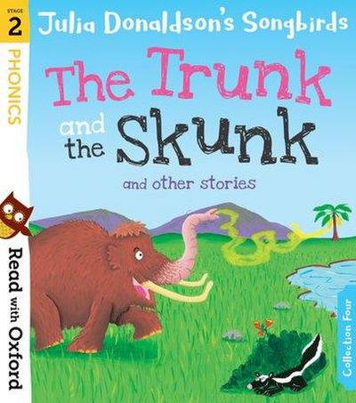 Read with Oxford: Stage 2: Julia Donaldson’s Songbirds: The Trunk and The Skunk and Other Stories