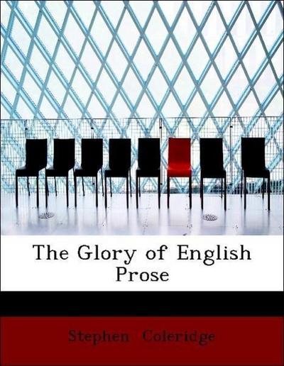 Coleridge, S: Glory of English Prose