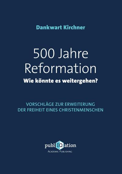 500 Jahre Reformation - wie könnte es weitergehen?