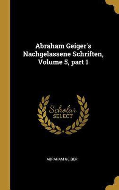 Abraham Geiger’s Nachgelassene Schriften, Volume 5, Part 1