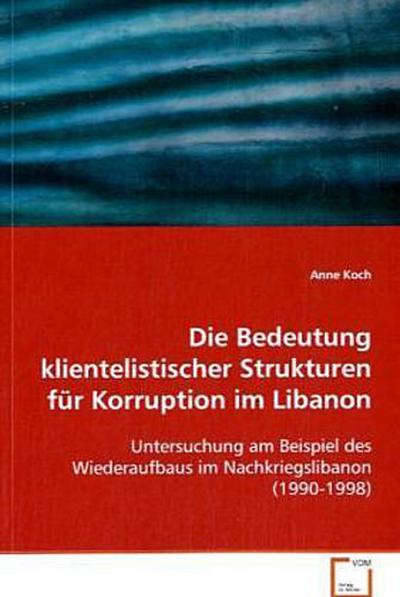 Die Bedeutung klientelistischer Strukturen für Korruption im Libanon