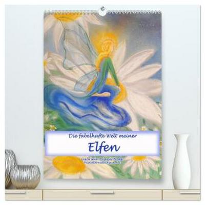Die fabelhafte Welt meiner Elfen (hochwertiger Premium Wandkalender 2026 DIN A2 hoch), Kunstdruck in Hochglanz