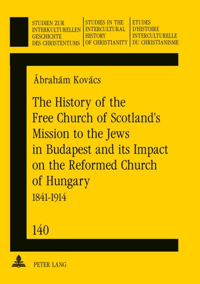 The History of the Free Church of Scotland’s Mission to the Jews in Budapest and its Impact on the Reformed Church of Hungary