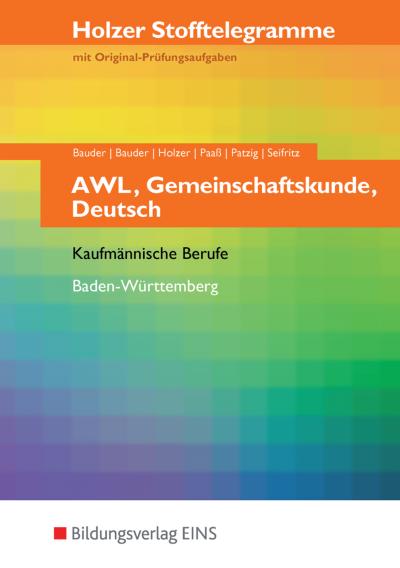 Holzer Stofftelegramme Baden-Württemberg: Holzer Stofftelegramme AWL / Deutsch / Gemeinschaftskunde. Aufgabenband: Holzer Stofftelegramme mit ... Kaufmännische Berufe; Baden-Württemberg