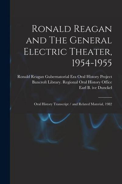 Ronald Reagan and The General Electric Theater, 1954-1955: Oral History Transcript / and Related Material, 1982