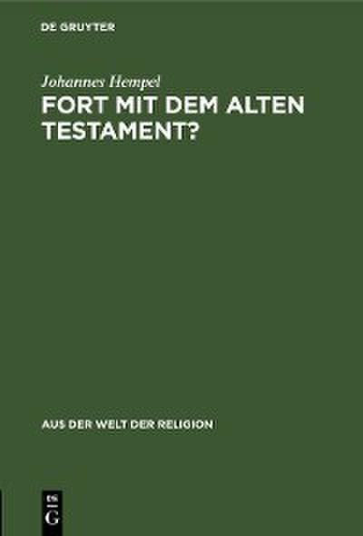 Fort mit dem Alten Testament?