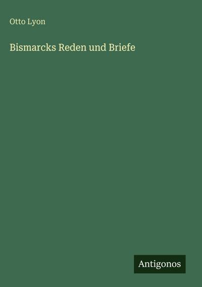 Bismarcks Reden und Briefe