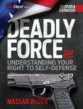 Deadly Force: Understanding Your Right to Self-Defense, 2nd edition