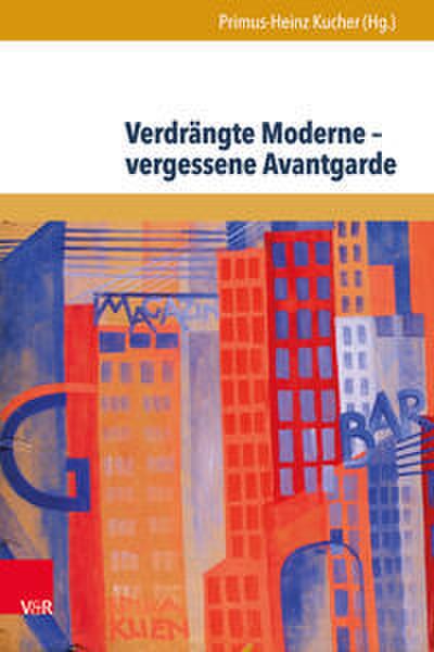 Verdrängte Moderne - vergessene Avantgarde