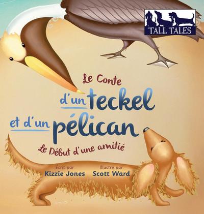 Le Conte d’un teckel et d’un pélican (French/English Bilingual Hard Cover)