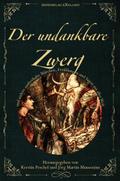 DER UNDANKBARE ZWERG: Märchen, Sagen und Erzählungen aus aller Welt
