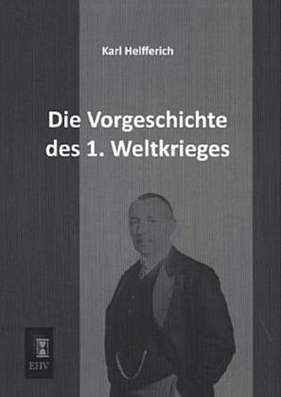 Die Vorgeschichte des 1. Weltkrieges