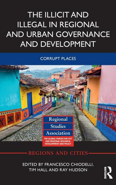 The Illicit and Illegal in Regional and Urban Governance and Development