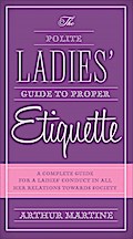 The Polite Ladies’ Guide to Proper Etiquette