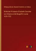 Briefe der Prinzessin Elisabeth Charlotte von Orle