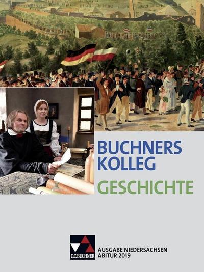 Buchners Kolleg Geschichte – Ausgabe Niedersachsen Abitur 2014/2015 / Buchners Kolleg Geschichte Niedersachs Abitur 2019