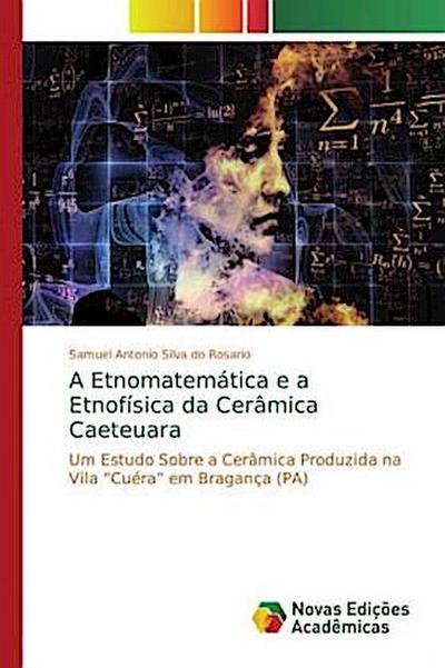 A Etnomatemática e a Etnofísica da Cerâmica Caeteuara