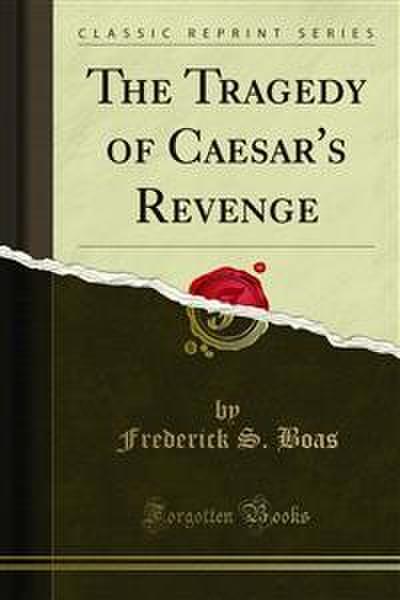 The Tragedy of Caesar’s Revenge