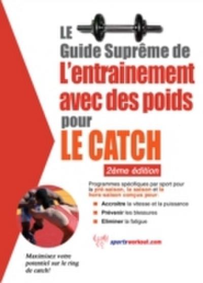 Le guide supreme de l’entrainement avec des poids pour le catch