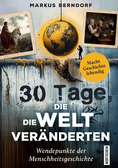 30 Tage, die die Welt veränderten