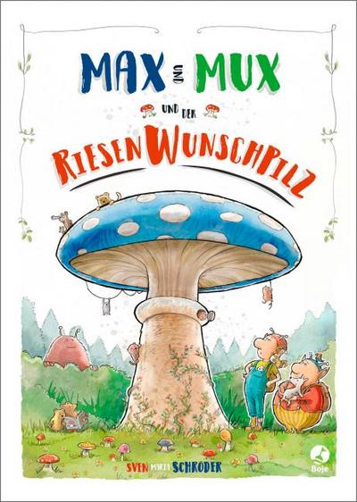 Max und Mux und der Riesenwunschpilz