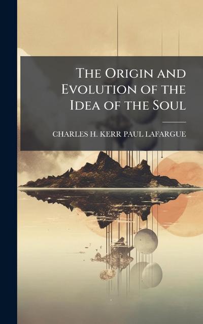 The Origin and Evolution of the Idea of the Soul