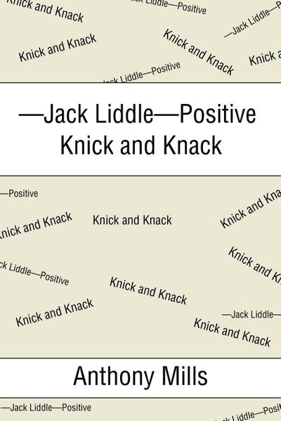 Jack Liddle-Positive Knick and Knack