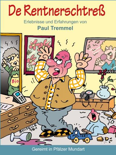 De Rentnerschtreß: Erlebnisse und Erfahrungen von Paul Tremmel