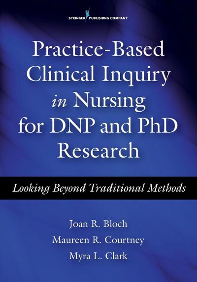 Practice-Based Clinical Inquiry in Nursing for Dnp and PhD Research