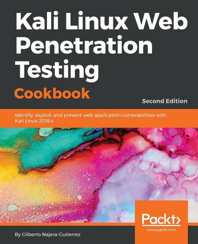 Kali Linux Web Penetration Testing Cookbook -  Second Edition