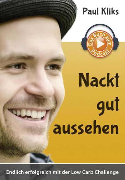 Nackt gut aussehen - Endlich erfolgreich mit der Low Carb Challenge