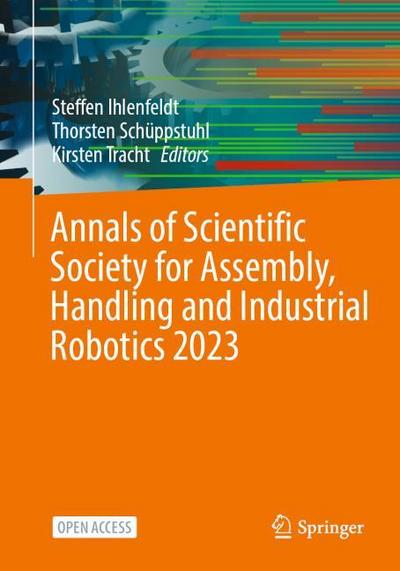 Annals of Scientific Society for Assembly, Handling and Industrial Robotics 2023