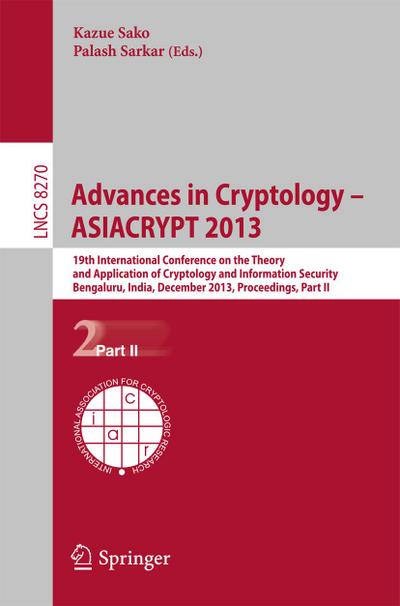 Advances in Cryptology -- ASIACRYPT 2013