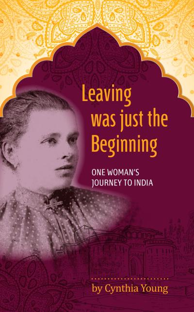 Leaving was just the Beginning: One Woman’s Journey to India
