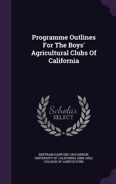 Programme Outlines for the Boys’ Agricultural Clubs of California