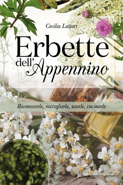Erbette dell’Appennino. Riconoscerle, raccoglierle, usarle, cucinarle