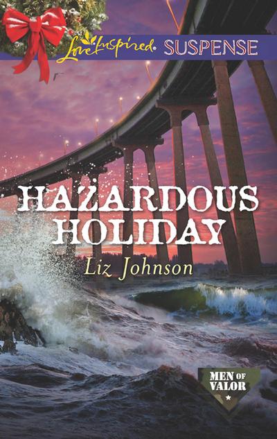 Hazardous Holiday (Men of Valor, Book 5) (Mills & Boon Love Inspired Suspense)