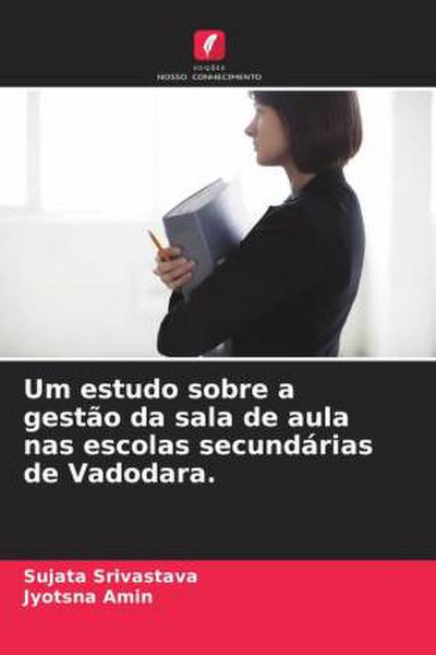 Um estudo sobre a gestão da sala de aula nas escolas secundárias de Vadodara.