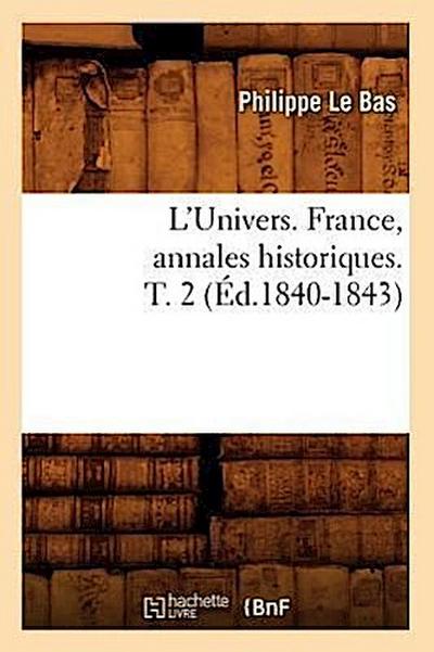 L’Univers. France, Annales Historiques. T. 2 (Éd.1840-1843)
