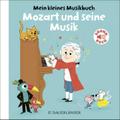 Mein kleines Musikbuch - Mozart und seine Musik