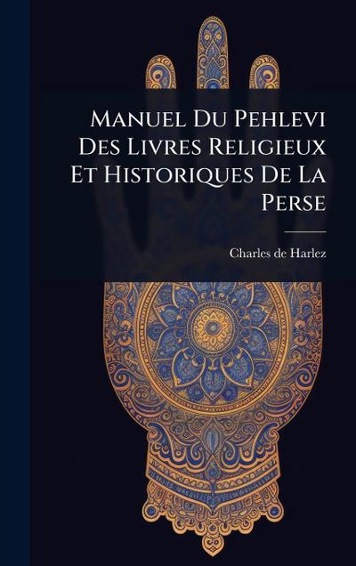 Manuel Du Pehlevi Des Livres Religieux Et Historiques De La Perse