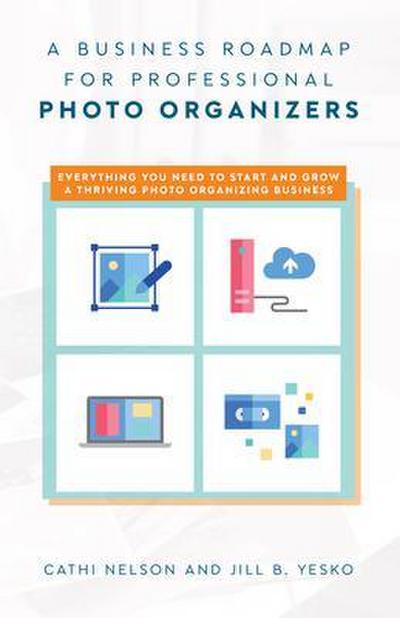 A Business Roadmap for Professional Photo Organizers