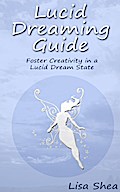 Lucid Dreaming Guide - Foster Creativity in a Lucid Dream State
