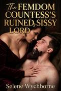 The Femdom Countess’s Ruined Sissy Lord